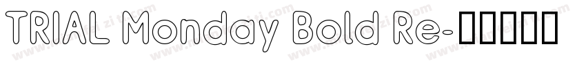 TRIAL Monday Bold Re字体转换